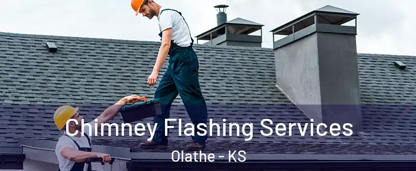 Chimney Flashing Services Olathe - KS