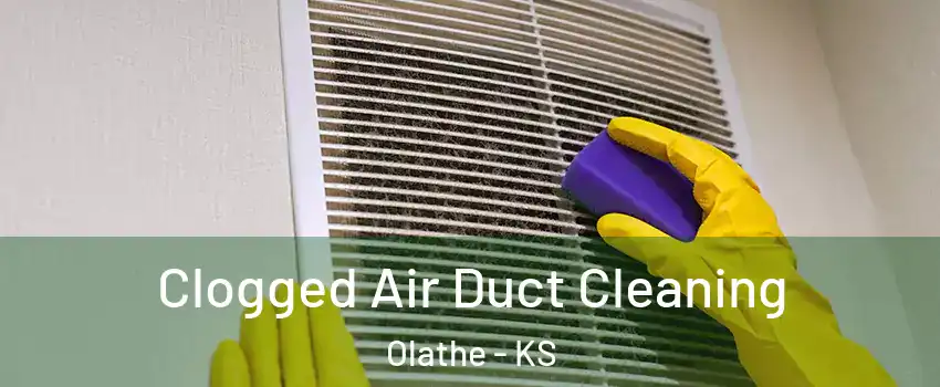 Clogged Air Duct Cleaning Olathe - KS