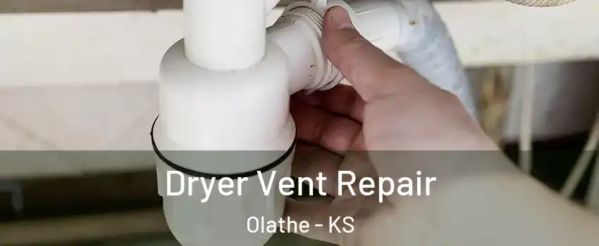 Dryer Vent Repair Olathe - KS
