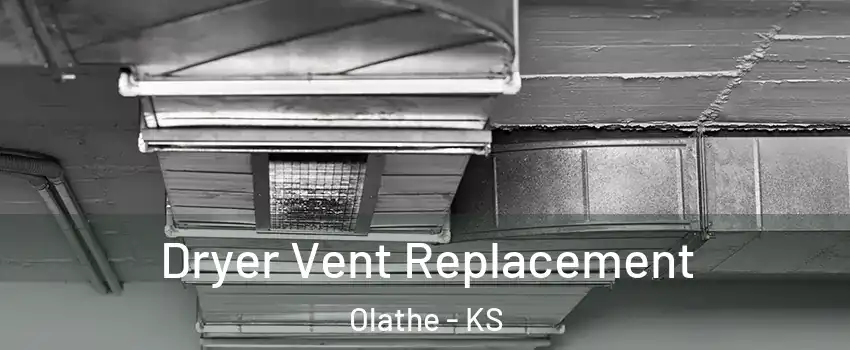 Dryer Vent Replacement Olathe - KS