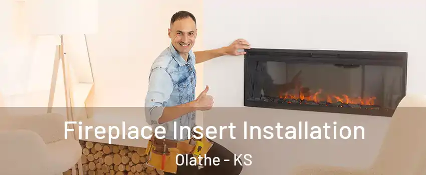 Fireplace Insert Installation Olathe - KS