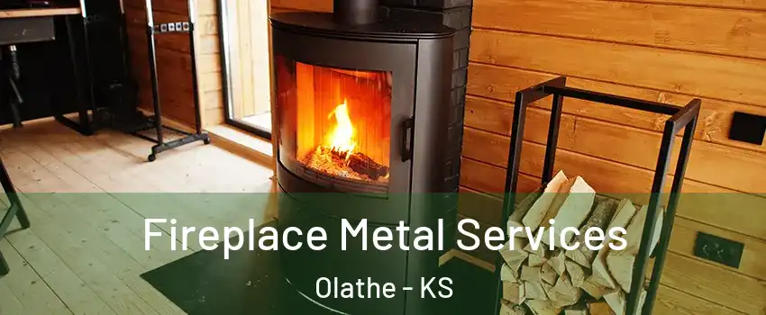 Fireplace Metal Services Olathe - KS