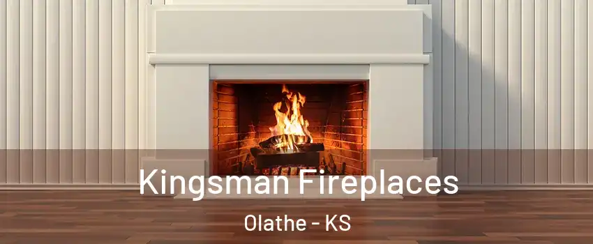 Kingsman Fireplaces Olathe - KS