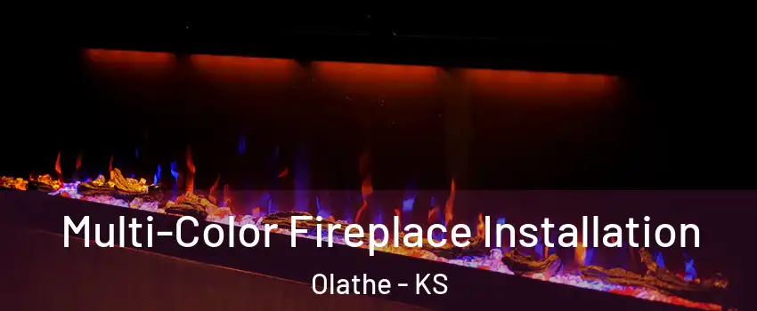 Multi-Color Fireplace Installation Olathe - KS