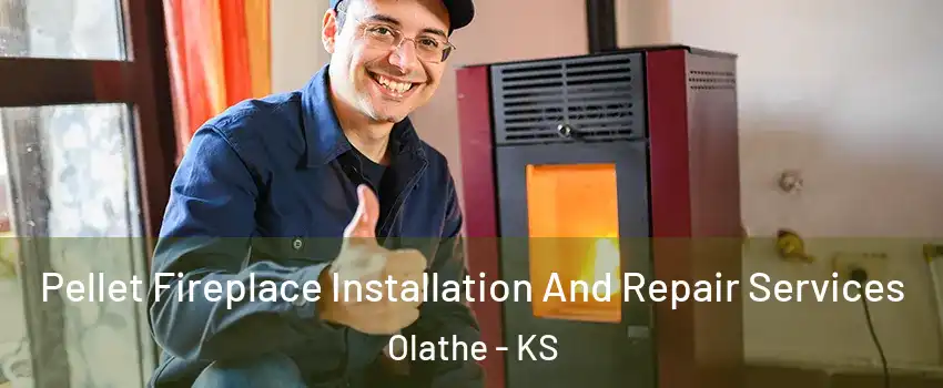 Pellet Fireplace Installation And Repair Services Olathe - KS