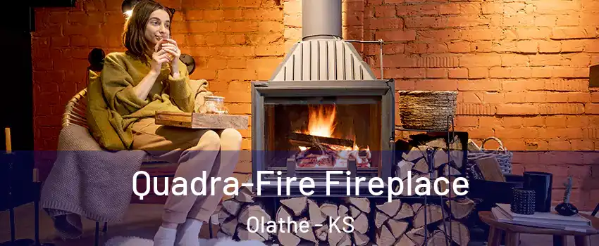 Quadra-Fire Fireplace Olathe - KS
